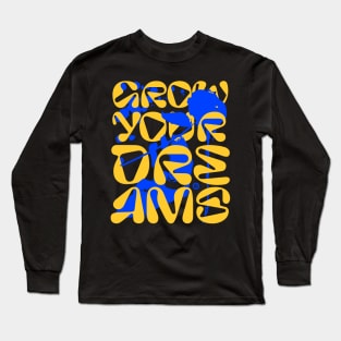 Grow your Dreams Long Sleeve T-Shirt